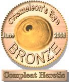 Chameleon's Eye Award: Bronze 
(22 June 2008)